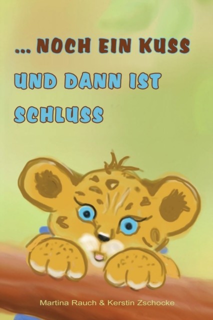 ... noch ein Kuss und dann ist Schluss:  by Kerstin Zschocke PAPERBACK (GERMAN)