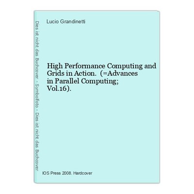 High Performance Computing and Grids in Action. (=Advances in Parallel Computing