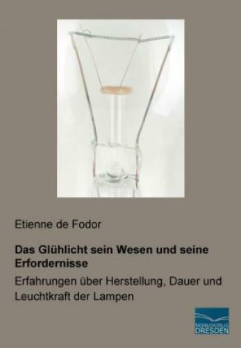 Thumbnail - Das Glühlicht Sein Wesen Und Seine Erfordernisse Erfahrungen Über