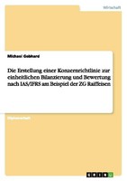 Die Erstellung Einer Konzernrichtlinie Zur Einheitlichen Bilanzierung Und Bewert