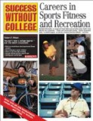 Careers in Sports, Fitness, and Recreation (Success Without College)