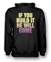 If You Build It, He Will Come. - - Field Of Dreams - Kids Hoodie If You Build It, He Will Come. - - Field Of Dreams - Kids Hoodie