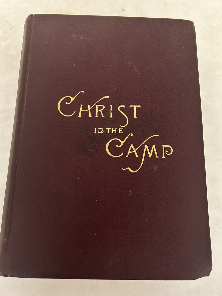 Christ in the Camp; Or Religion in Lee's Army J. Wm.Jones 1887 1st
