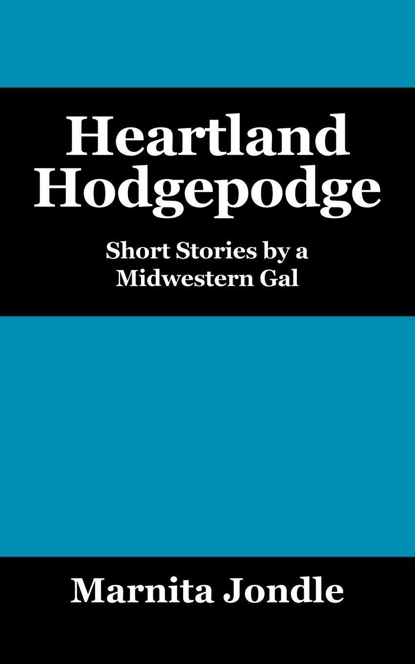 Thumbnail - Heartland Hodgepodge Short Stories By A Midwestern Gal Marnita Jondle