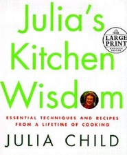 Julia's Kitchen Wisdom: Essential Techniques and Recipes from a Life - VERY GOOD