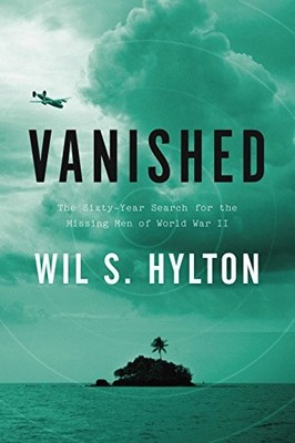 Vanished: The Sixty-Year Search for ..., Hylton, Wil S.