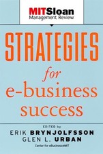STRATEGIES FOR E-BUSINESS SUCCESS By Erik Brynjolfsson & Glen Urban
