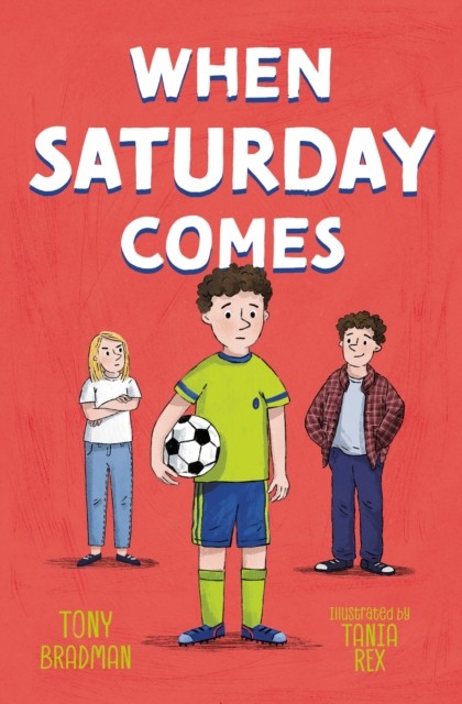 When Saturday Comes by Tony Bradman (Paperback Book)