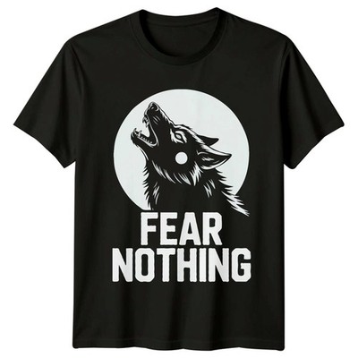 Fear Nothing T-Shirt Wolf Wildlife Motivation Geburtstag Geschenk für Sie und Ihn