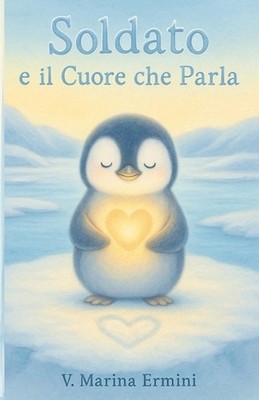 Soldato e il Cuore che Parla by V. Marina Ermini Paperback Book