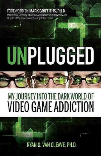 Unplugged: My Journey into the Dark World of Video Game Addiction - VERY GOOD