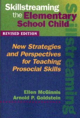 Skillstreaming the Elementary School Child: New Strategies and Perspectives...