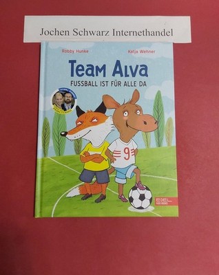 Team Alva - Fußball ist für alle da. Hunke, Robby und Katja (Künstler) Wehner: