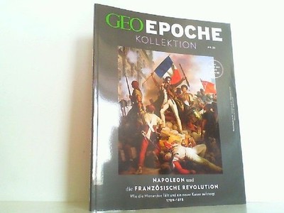 Napoleon und die französische Revolution. GEO Epoche KOLLEKTION / GEO Epoche KOL