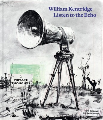 William Kentridge: Listen to the Echo | Museum Folkwang Essen (u. a.) | Englisch