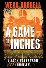 A Game of Inches: A Jack Patterson Thriller by Webb Hubbell (English) Hardcover