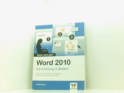 Word 2010: Die Anleitung in Bildern die Anleitung in Bildern ; [Texte schreiben,