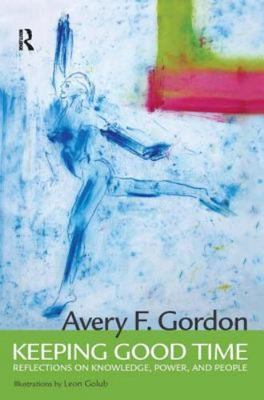 Keeping Good Time : Reflections on Knowledge, Power and People, Paperback by ...