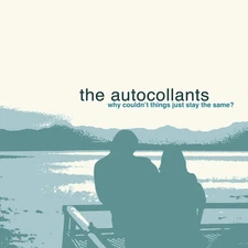 The Autocollants - Why Couldn't Things Just Stay The Same? (CD)