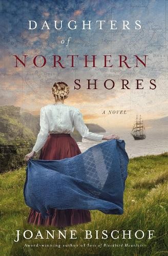 Daughters of Northern Shores by Joanne Bischof - 9780718099121