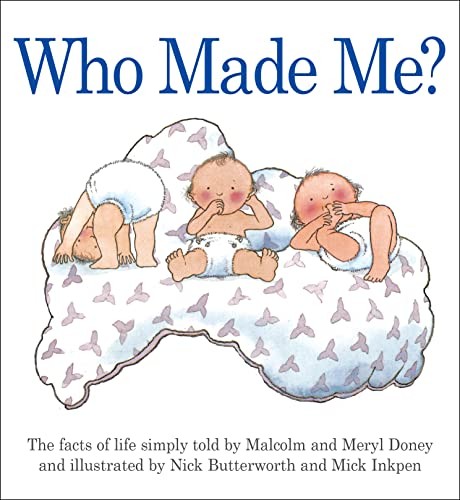 Who Made Me? By Meryl Doney,Malcolm Doney,Nick Butterworth,Mick Inkpen