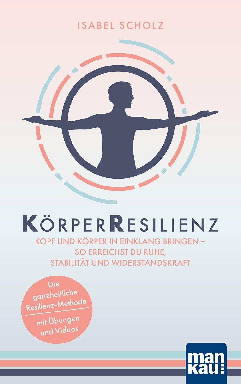KörperResilienz. Kopf und Körper in Einklang bringen - so erreichst du Ruhe ...
