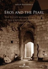 Eros and the Pearl: The Yezidi Cosmogonic Myth at the Crossroads of Mystical