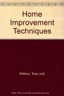 Home Improvement Techniques,Tony (ed) Wilkins