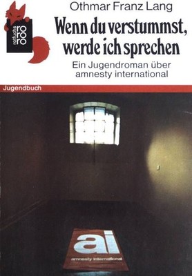 Wenn du verstummst werde ich sprechen: Ein Jugendroman über amnesty internationa