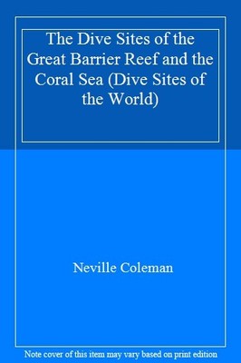 The Dive Sites of the Great Barrier Reef and the Coral Sea (Dive