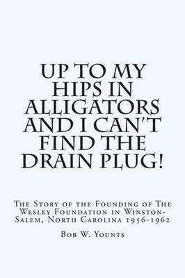 Up to My Hips in Alligators and I Can't Find the Drain Plug!: The Story of the F