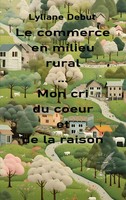 Le Commerce En Milieu Rural... Mon Cri Du Coeur Et De La Raison Lyliane Debut