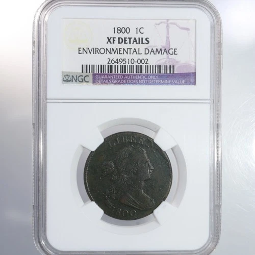 1800 Draped Bust 1C NGC Certified XF Details Environmental Damage