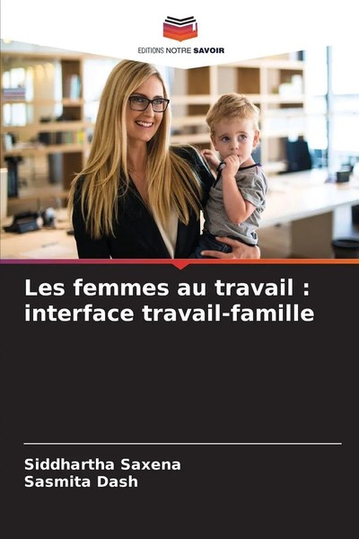 Les Femmes Au Travail : Interface Travail-Famille Siddhartha Saxena (U. A.) Buch-image