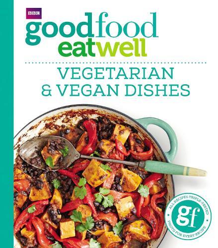 Good Food Eat Well: Vegetarian and Vegan Dishes (Tascabile)