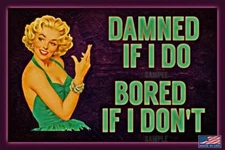 DAMNED IF I DO! USA MADE METAL SIGN 8X12 FUNNY MAN CAVE TIKI BAR SHE SHED DECOR