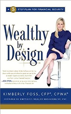 Wealthy by Design : A 5-Step Plan for Financial Security Kimberly