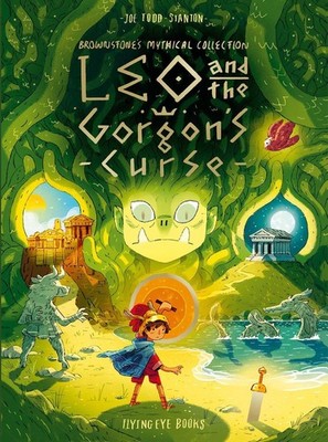 Leo and the Gorgon's Curse: Brownstone's Mythical Collection 4 by Joe Todd-Stant