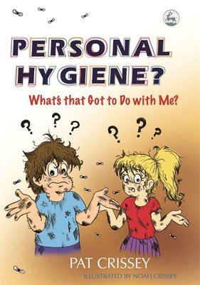 Pat Crissey | Personal Hygiene? What's That Got to Do with Me? | Taschenbuch