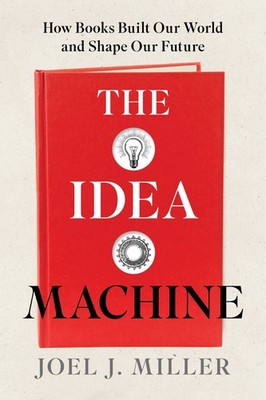 The Idea Machine by Joel J Miller (Hardback Book)