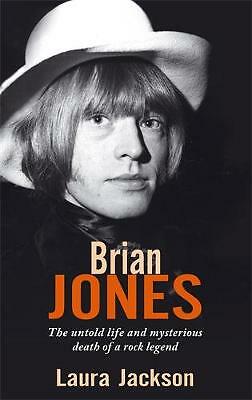 Brian Jones: The untold life and mysterious death of a rock legend by Laura...