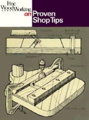 Fine Woodworking on Proven Shop Tips: Selections from Methods of Work - GOOD