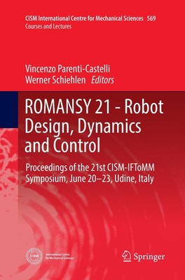 ROMANSY 21 - Robot Design, Dynamics and Control Werner Schiehlen
