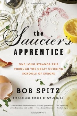 The Saucier's Apprentice: One Long Strange Trip through the Great Cooking Sc...