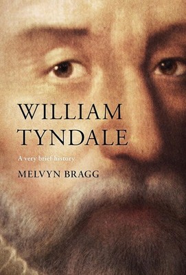William Tyndale: A Very Brief History (Very Brief Histories), Bragg, Melvyn-New
