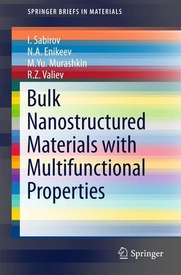 Bulk Nanostructured Materials with Multifunctional Properties I. Sabirov