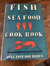 FISH SEAFOOD COOKBOOK Bob Cora & Rose Brown 1941 Rare HB