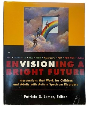 ENVISIONING A BRIGHT FUTURE: INTERVENTIONS THAT WORK FOR By Patricia S. Lemer VG