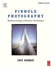 PINHOLE PHOTOGRAPHY, THIRD EDITION: REDISCOVERING A By Eric Renner **Excellent**