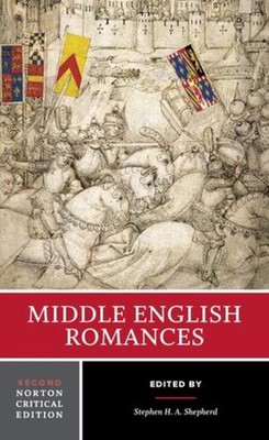 Middle English Romances: A Norton Critical Edition by Stephen H.A. Shepherd (Eng